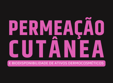 Leia mais sobre o artigo Permeação cutânea e biodisponibilidade de ativos dermocosméticos