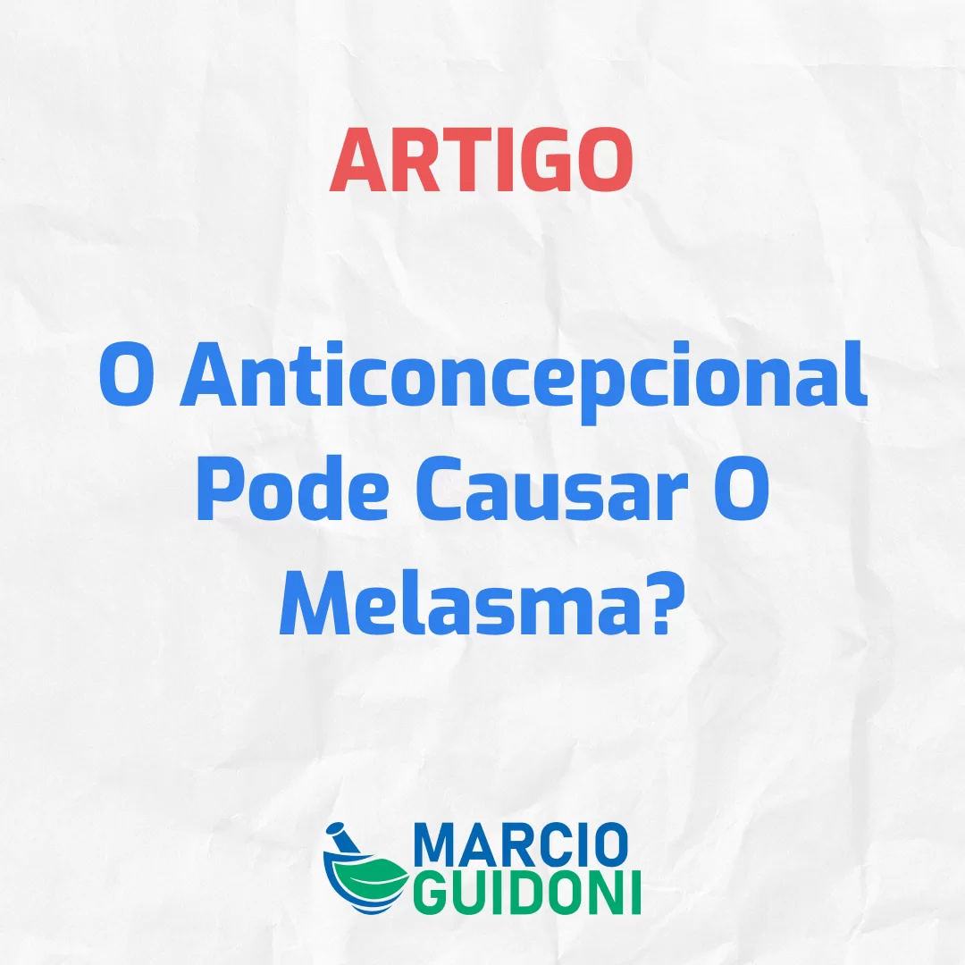 Leia mais sobre o artigo O Anticoncepcional Pode Causar O Melasma?